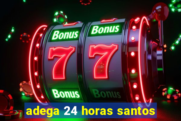 adega 24 horas santos